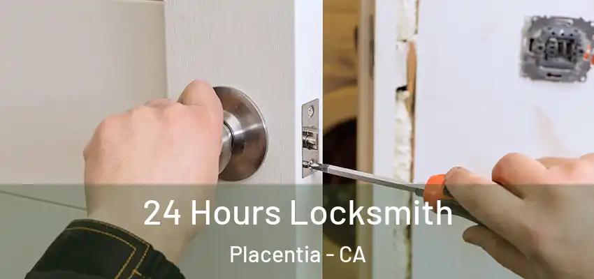  24 Hours Locksmith Placentia - CA