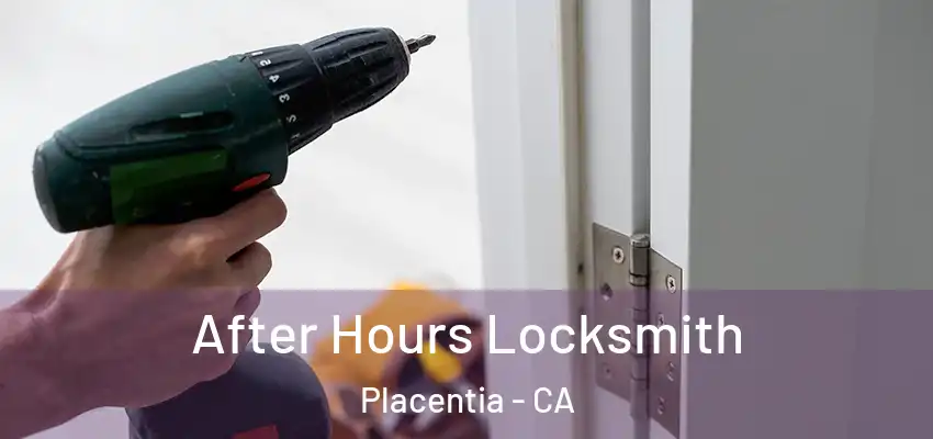  After Hours Locksmith Placentia - CA