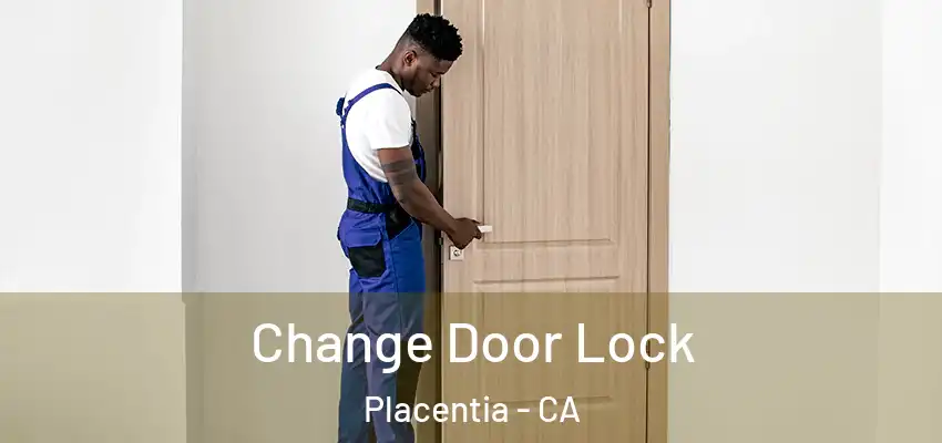  Change Door Lock Placentia - CA