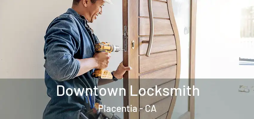  Downtown Locksmith Placentia - CA