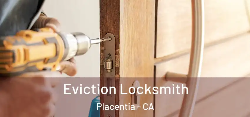  Eviction Locksmith Placentia - CA