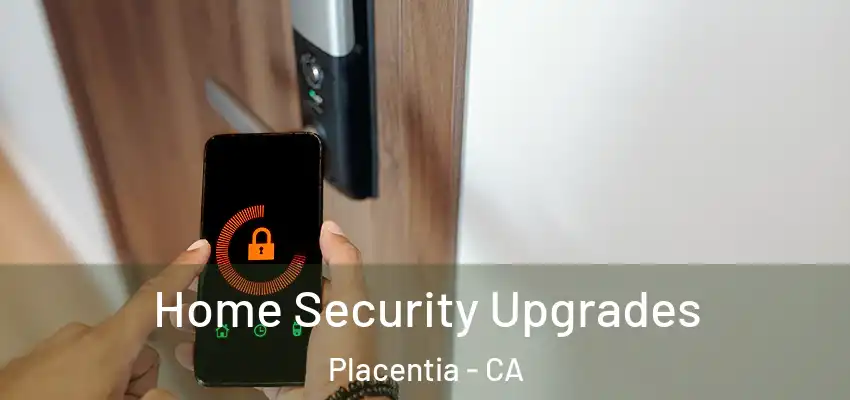  Home Security Upgrades Placentia - CA