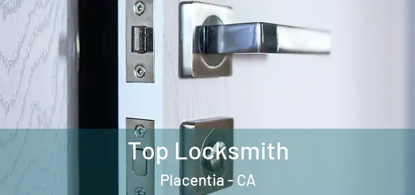  Top Locksmith Placentia - CA